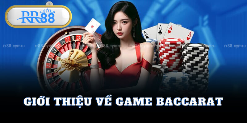 Giới Thiệu Về Game Baccarat