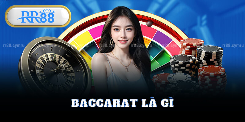 Tìm Hiểu Baccarat Là Gì?