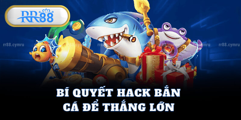 Bí Quyết Hack Bắn Cá Để Thắng Lớn