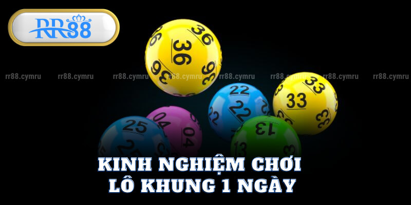 Kinh Nghiệm Chơi Lô Khung 1 Ngày