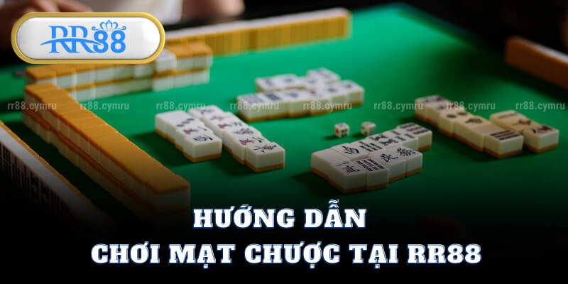 Hướng Dẫn Chơi Mạt Chược Tại RR88