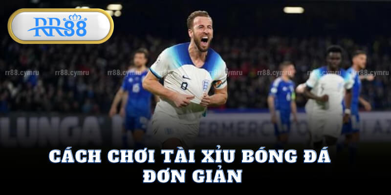 Cách Chơi Tài Xỉu Bóng Đá Đơn Giản