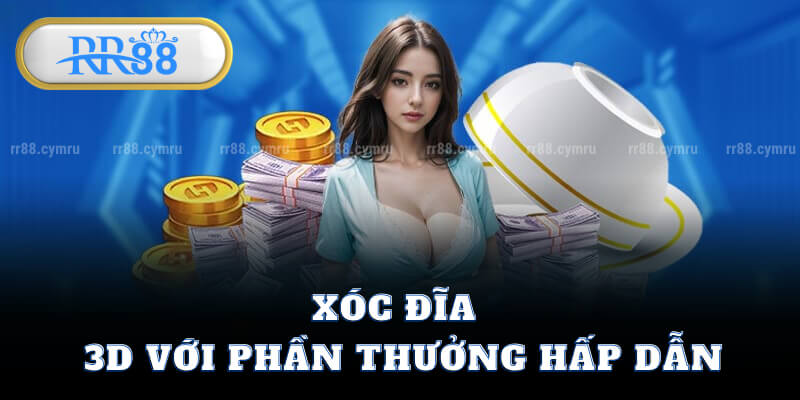 Xóc Đĩa 3D Với Phần Thưởng Hấp Dẫn