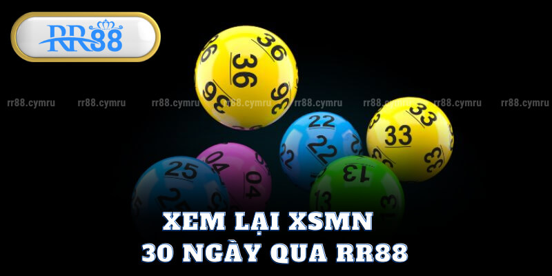 Xem Lại XSMN 30 Ngày Qua RR88