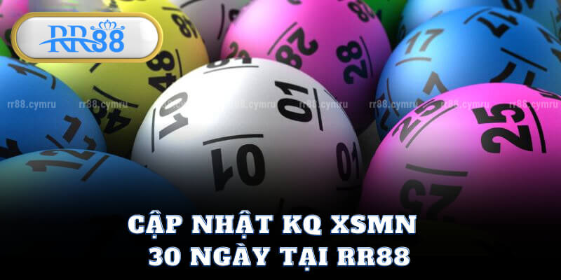 Cập Nhật KQ XSMN 30 Ngày Tại RR88